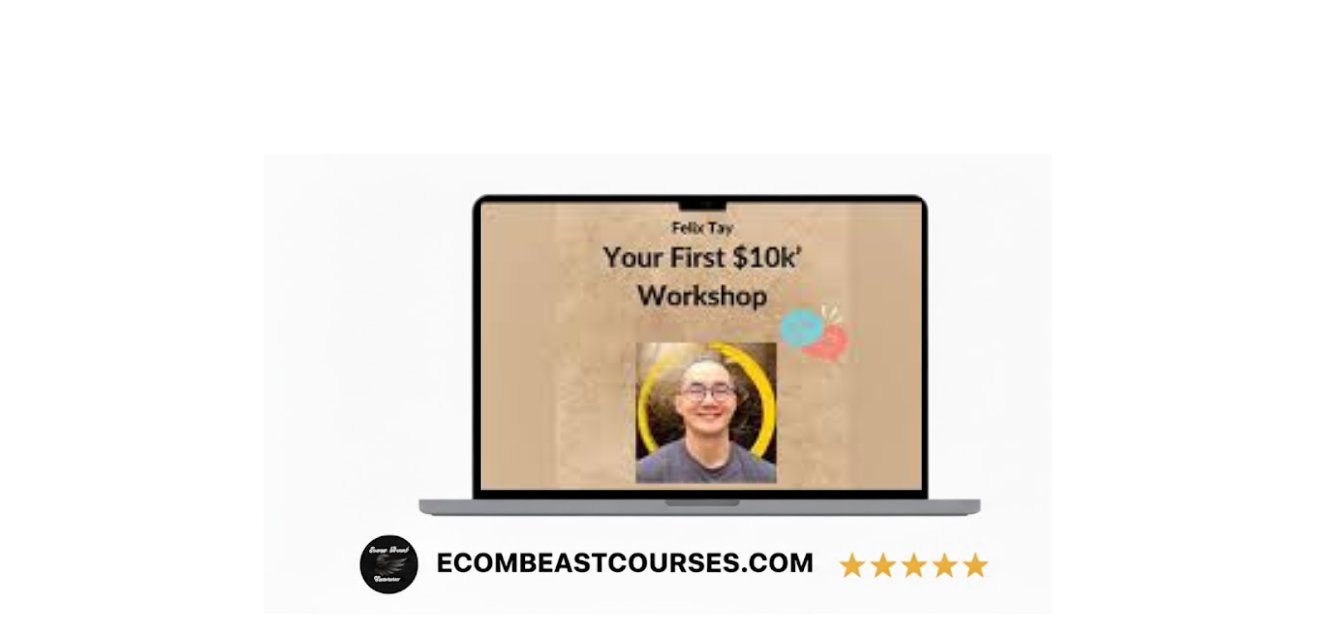 Felix Tay – Your First $10k Workshop